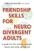 Friendship Skills for Neurodivergent Adults by Caroline Maguire