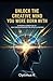 Unlock the Creative Mind You Were Born With by Optimus K
