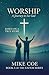 WORSHIP: A Journey to See God (The Savior Series)