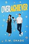 Overachiever by S.M. Shade