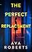 The Perfect Replacement by Ava  Roberts