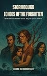 Stormbound: Echoes of the Forgotten: In the silence after the storm, the past speaks loudest. (Stormbound and the Awakened Book 2)