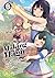 Making Magic: The Sweet Life of a Witch Who Knows an Infinite MP Loophole: Volume 3 (Light Novel)