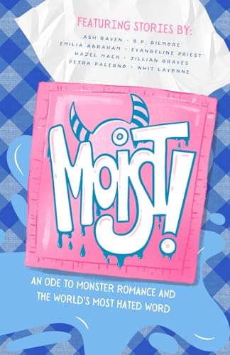 Moist!: An Ode to Monster Romance and the World’s Most Hated Word (Paperback)
