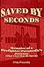 SAVED BY SECONDS: Memoirs o...