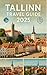 Talinn Travel Guide 2025: A...