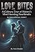 Love Bites - A Culinary Tour of History's Most Haunting Heart... by Tana Chastain