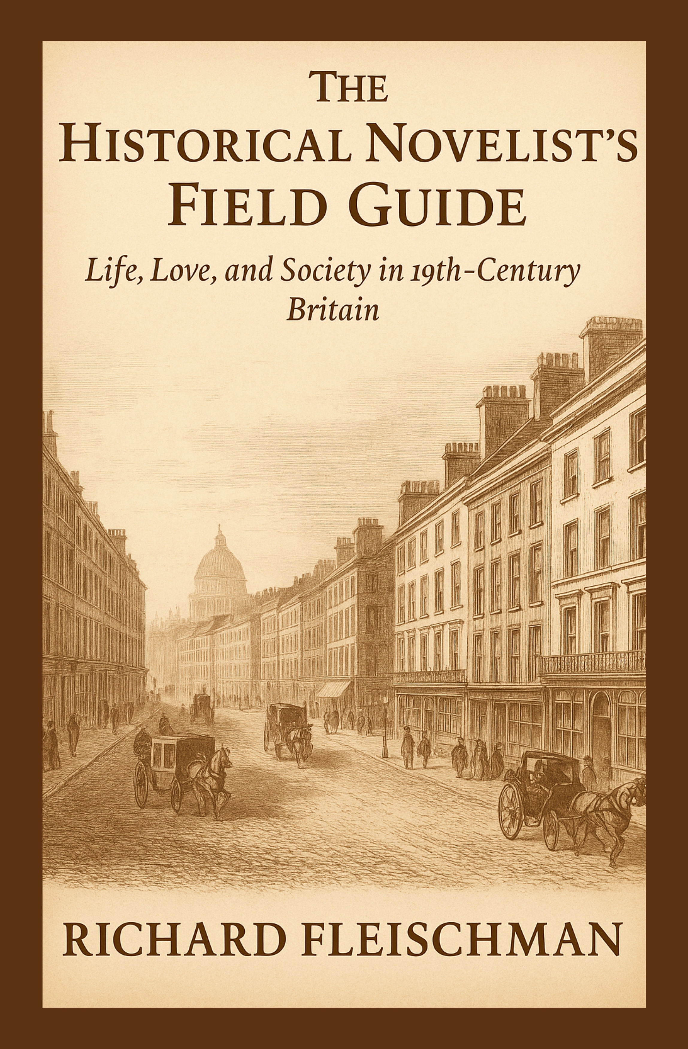 The Historical Novelist’s Field Guide : Life, Love, and Society in 19th-Century Britain (The 19th-Century Britain Library)
