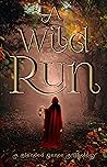 A Wild Run: A Blended Genre Anthology