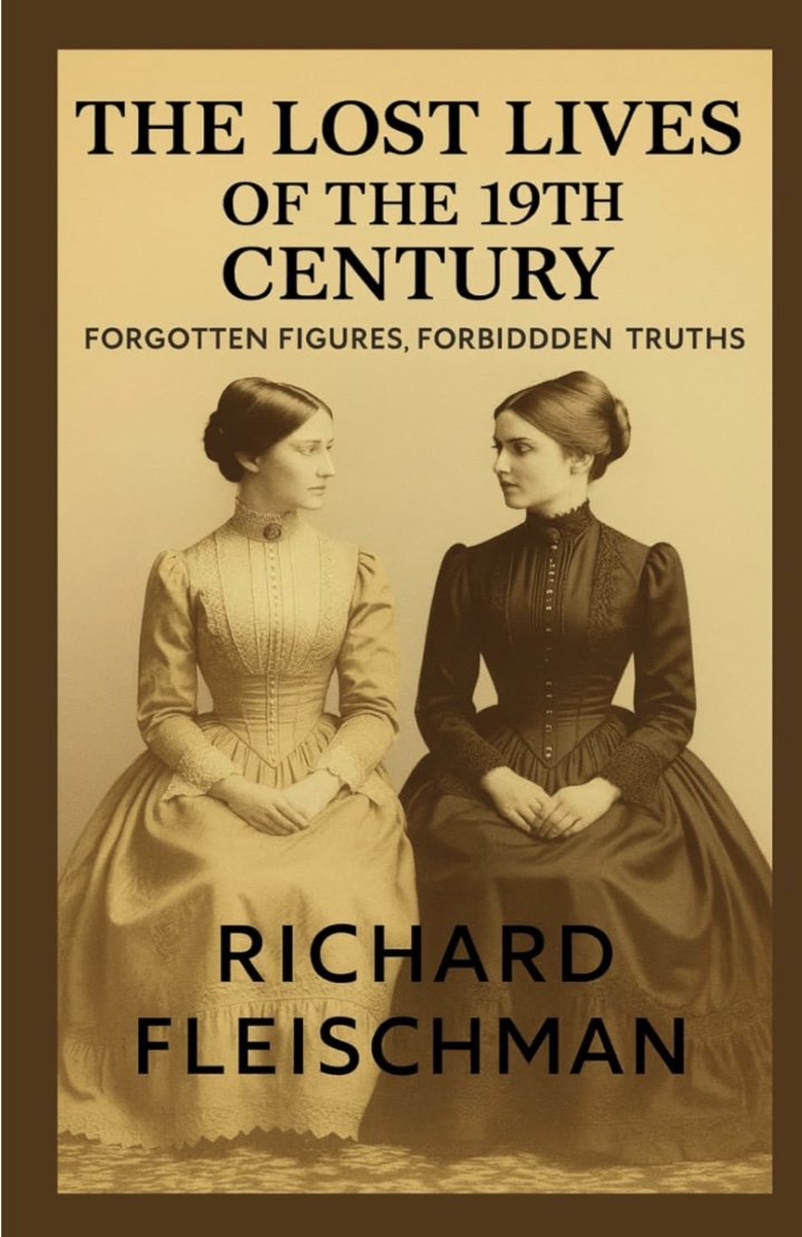 The Lost Lives of the 19th Century: Forgotten Figures, Forbidden Truths