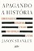 Apagando a história: Como os fascistas reescrevem o passado para controlar o futuro (Portuguese Edition)