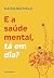 E a saúde mental, tá em dia? (Portuguese Edition)