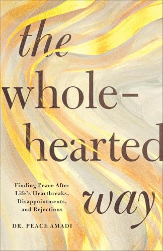 The Wholehearted Way: Finding Peace After Life's Heartbreaks, Disappointments, and Rejections (Paperback)