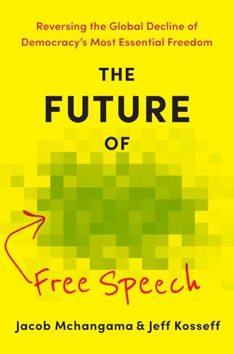 The Future of Free Speech: Reversing the Global Decline of Democracy's Most Essential Freedom (Hardcover)