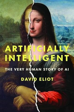 Artificially Intelligent: The Very Human Story of AI