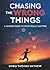 Chasing the Wrong Things - A Journey Back to What Really Matters