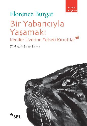 Bir Yabancıyla Yaşamak: Kediler Üzerine Felsefi Kırıntılar (Paperback)