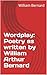 Wordplay: Poetry as written by William Arthur Bernard