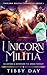 Unicorn Militia (Unicorn Militia Chronicles Book 1) by Tibby Day Unicorn Militia (Unicorn Militia Chronicles Book 1) by Tibby Day