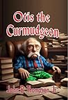 Otis the Curmudgeon
