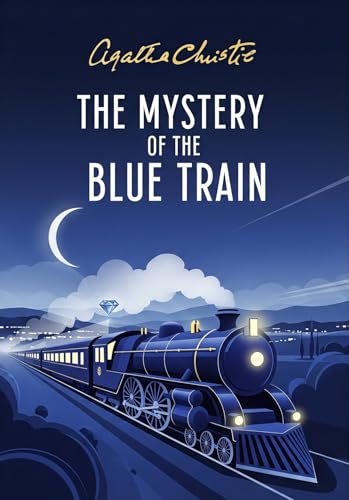 The Mystery of the Blue Train: A Hercule Poirot Mystery