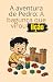A aventura de Pedrinho: A b...