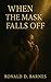 WHEN THE MASK FALLS OFF