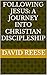 Following Jesus: A Journey ...