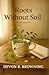 Roots without Soil: A Memoir