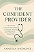 The Confident Provider by Vanessa Nwokoye