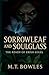 Sorrowleaf and Soulglass - The Reach of Erish Kigel by Mt Bowles