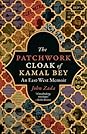 The Patchwork Cloak of Kamal Bey by John Zada