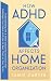 How ADHD Affects Home Organ...