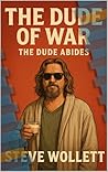 The Dude of War: The Dude Abides