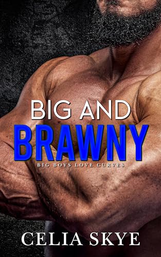 Big and Brawny: A Mountain Man Instalove Romance (Big Boys Love Curves Book 3)