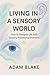 Living in a Sensory World: ...