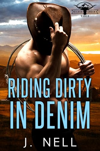 Riding Dirty In Denim: Silver Creek Ranch (Kindle Edition)