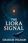 The Liora Signal by Graham Pelham The Liora Signal by Graham Pelham