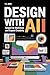 Design with AI: Speed Up Wo...