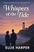 Whispers of the Tide by Ellie Harper
