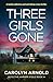 Three Girls Gone: A totally addictive and nail-biting crime thriller (Detective Amanda Steele)