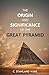 The Origin and Significance of the Great Pyramid