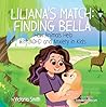 Liliana's Match: Finding Bella: How Animals Help Kids with ADHD and Anxiety Liliana's Match: Finding Bella: How Animals Help Kids with ADHD and Anxiety