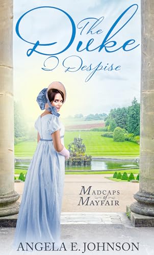 The Duke I Despise (Madcaps of Mayfair Book 2)