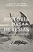 História das heresias: A Ig...