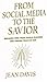 FROM SOCIAL MEDIA TO THE SAVIOR by Jean  Davis