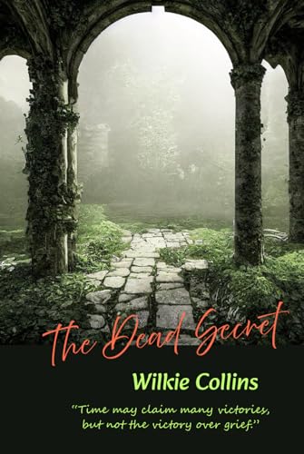 The Dead Secret: “Time may claim many victories, but not the victory over grief.”