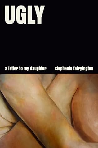 Ugly: A Letter to My Daughter