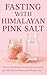 Fasting with Himalayan Pink...