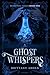 Ghost Whispers: Blakewell Mages Book One